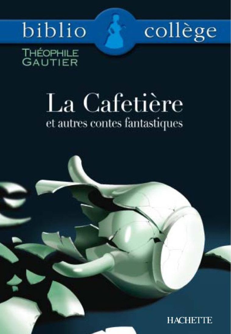 LA CAFETIERE ET AUTRES CONTES FANTASTIQUES - GAUTIER THEOPHILE - HACHETTE