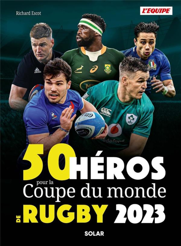 50 HEROS DE LA COUPE DU MONDE DE RUGBY - ESCOT RICHARD - SOLAR