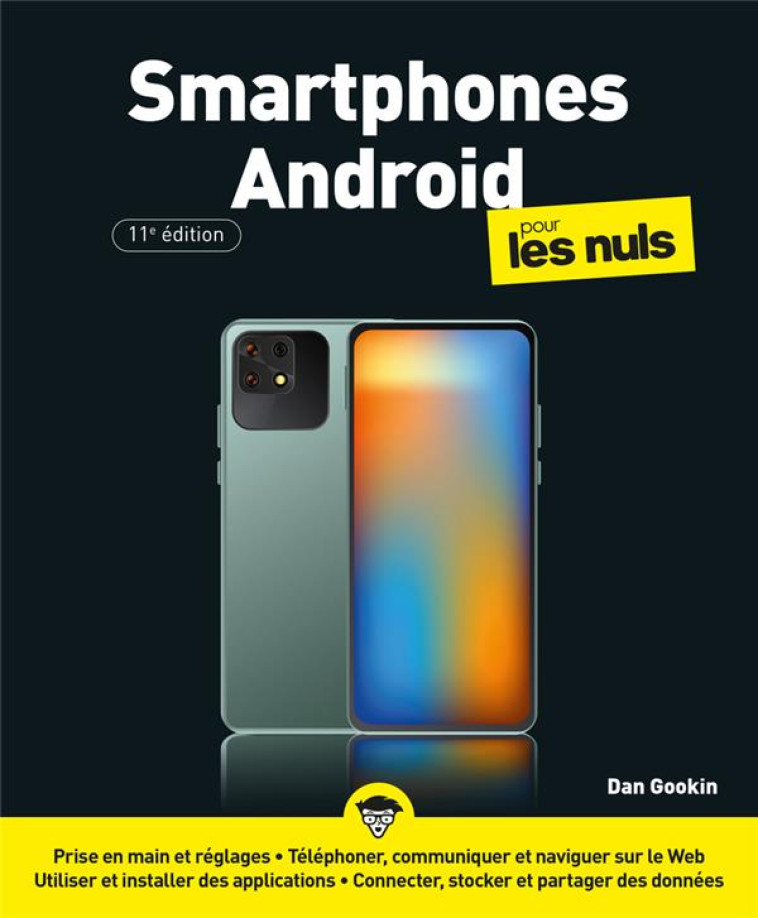 SMARTPHONES ANDROID POUR LES NULS 11E EDITION - GOOKIN DAN - FIRST