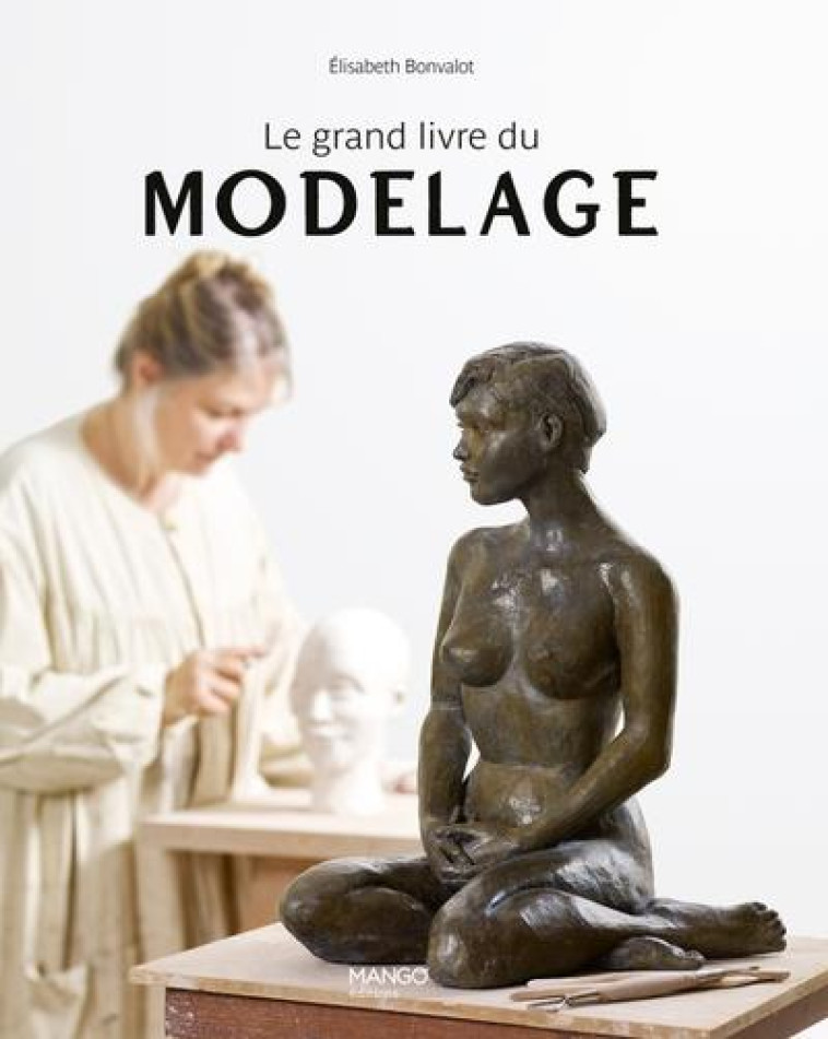 LE GRAND LIVRE DU MODELAGE - BONVALOT - MANGO