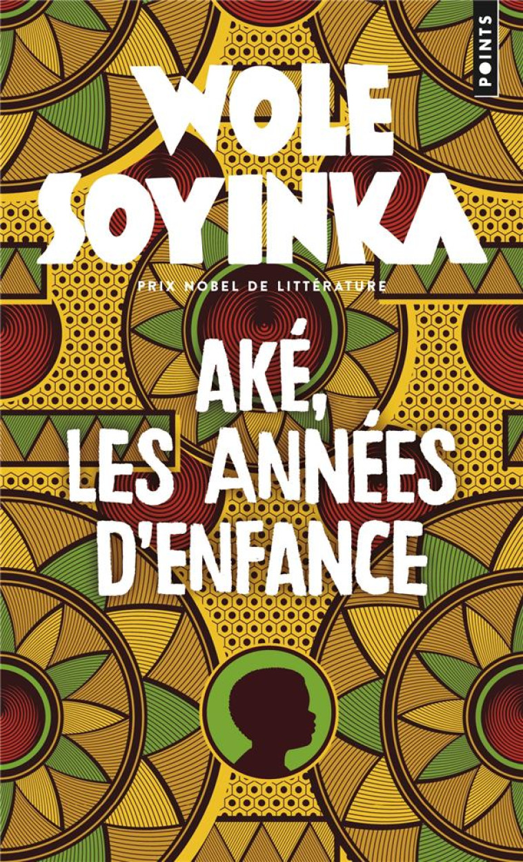 AKE, LES ANNEES D-ENFANCE - SOYINKA WOLE - POINTS