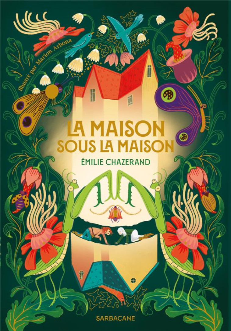 LA MAISON SOUS LA MAISON - CHAZERAND EMILIE - SARBACANE