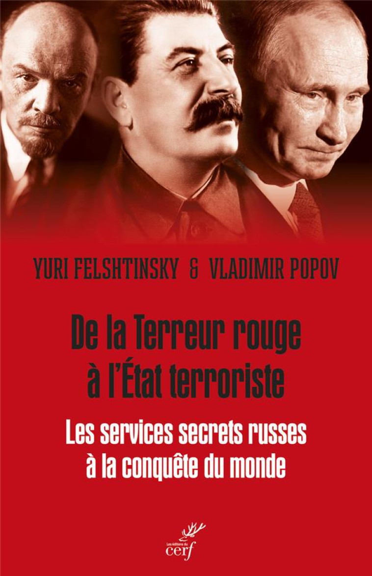 DE LA TERREUR ROUGE A L-ETAT TERRORISTE - LES SERVICES SECRETS RUSSE A LA CONQUETE DU MONDE, 1917- - FELSHTINSKY/POPOV - CERF