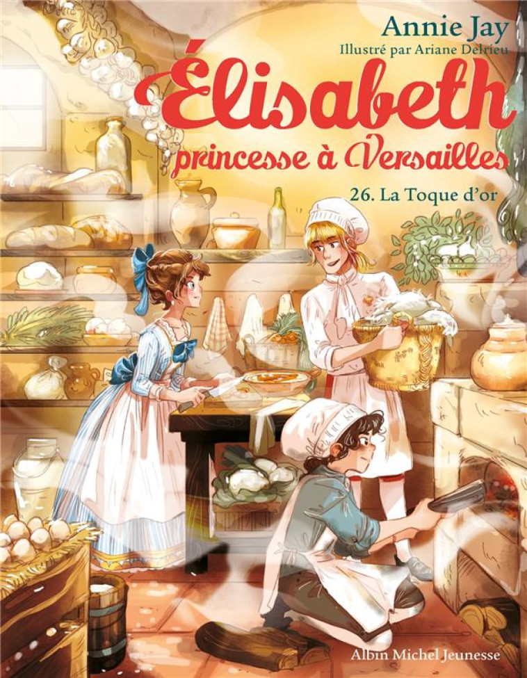 ELISABETH, PRINCESSE A VERSAILLES T26 LA TOQUE D-OR - JAY/DELRIEU - ALBIN MICHEL