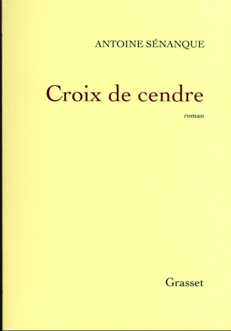 CROIX DE CENDRE - SENANQUE ANTOINE - GRASSET