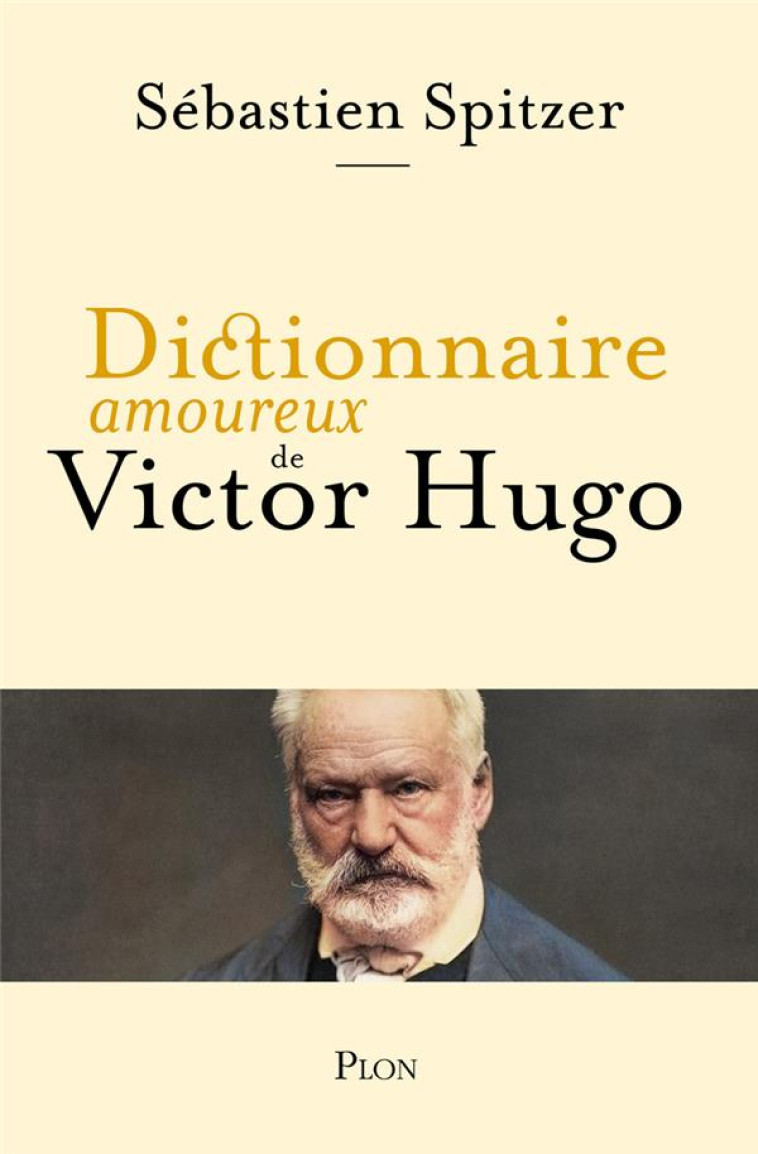 DICTIONNAIRE AMOUREUX DE VICTOR HUGO - SPITZER SEBASTIEN - PLON