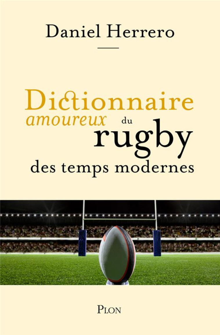 DICTIONNAIRE AMOUREUX DU RUGBY DES TEMPS MODERNES - HERRERO DANIEL - PLON