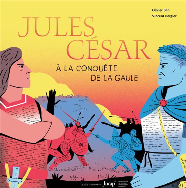 JULES CESAR A LA CONQUETE DES GAULES - BLIN/BERGIER - ACTES SUD