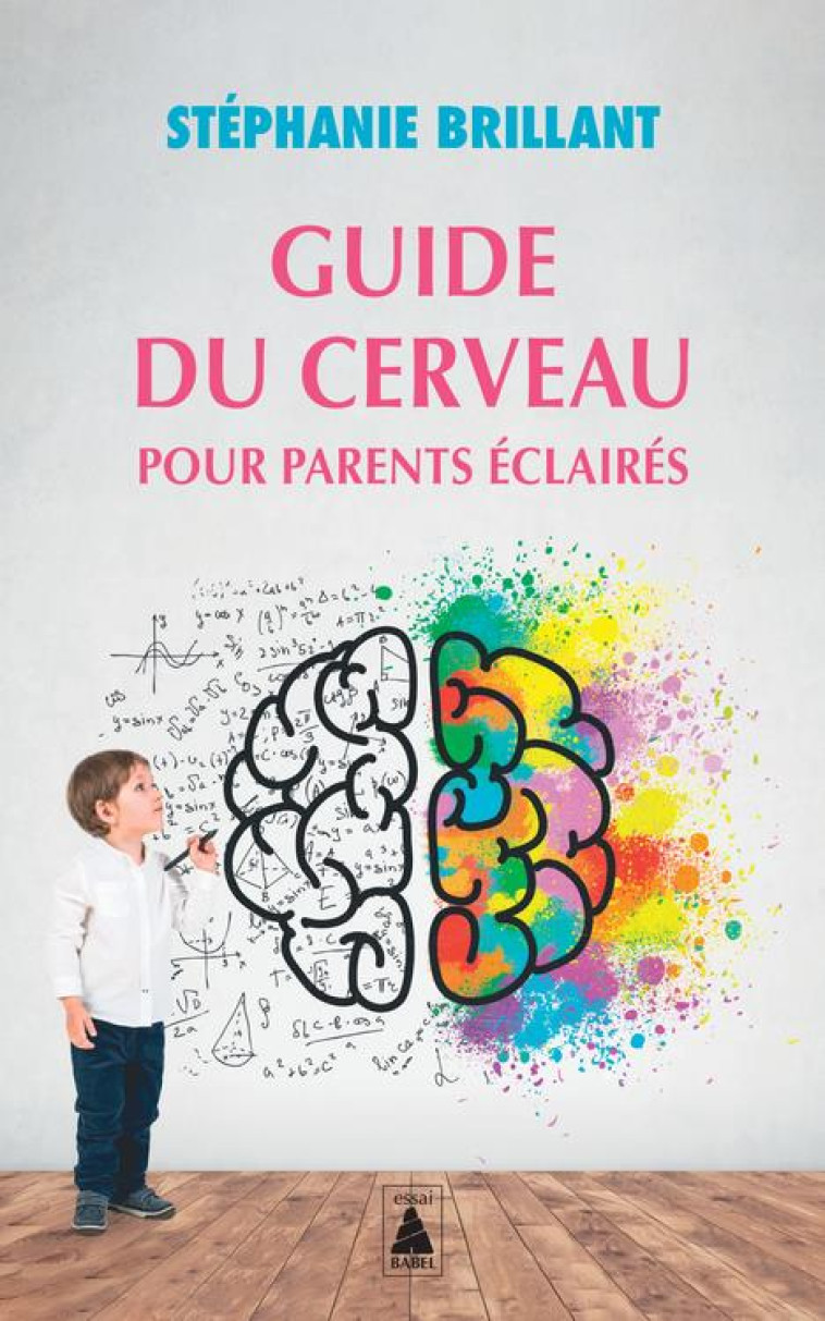 GUIDE DU CERVEAU POUR PARENTS ECLAIRES - BRILLANT STEPHANIE - ACTES SUD