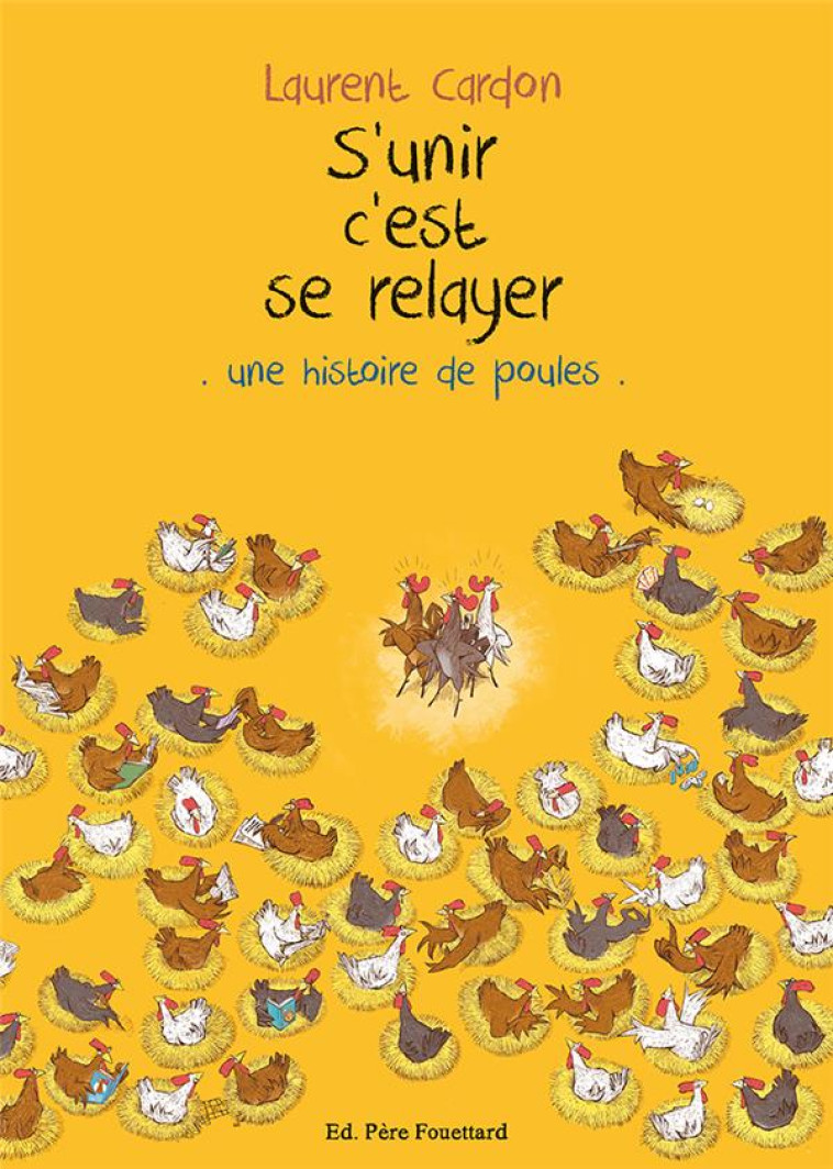 S-UNIR C-EST SE RELAYER - UNE HISTOIRE DE POULE - CARDON LAURENT - PERE FOUETTARD