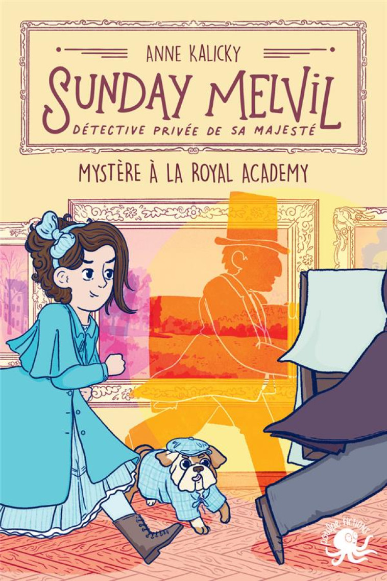 SUNDAY MELVIL, DETECTIVE PRIVEE DE SA MAJESTE - MYSTERE A LA ROYAL ACADEMY - KALICKY - POULPE FICTIONS