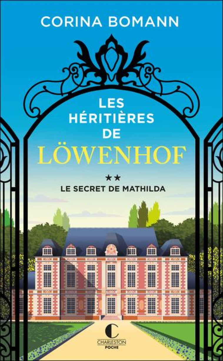 LES HERITIERES DE LOWENHOF : LE SECRET DE MATHILDA - GEPNER CORINNA - CHARLESTON