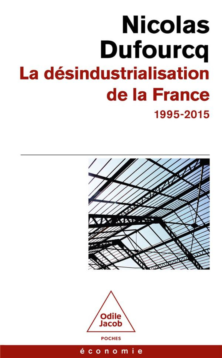 LA DESINDUSTRIALISATION DE LA FRANCE - DUFOURCQ NICOLAS - JACOB