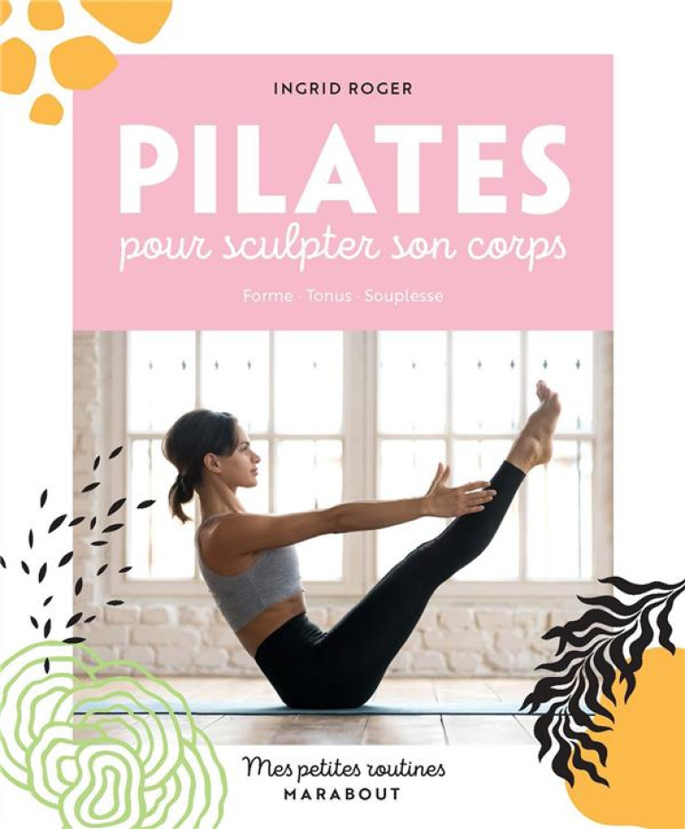 PILATES POUR SCULPTER SON CORPS - ROGER INGRID - MARABOUT