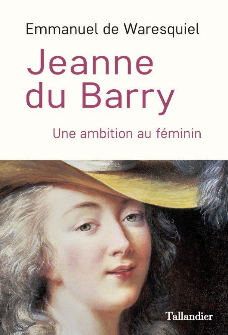 JEANNE DU BARRY - OU L-AMBITION AU FEMININ - WARESQUIEL E D. - TALLANDIER