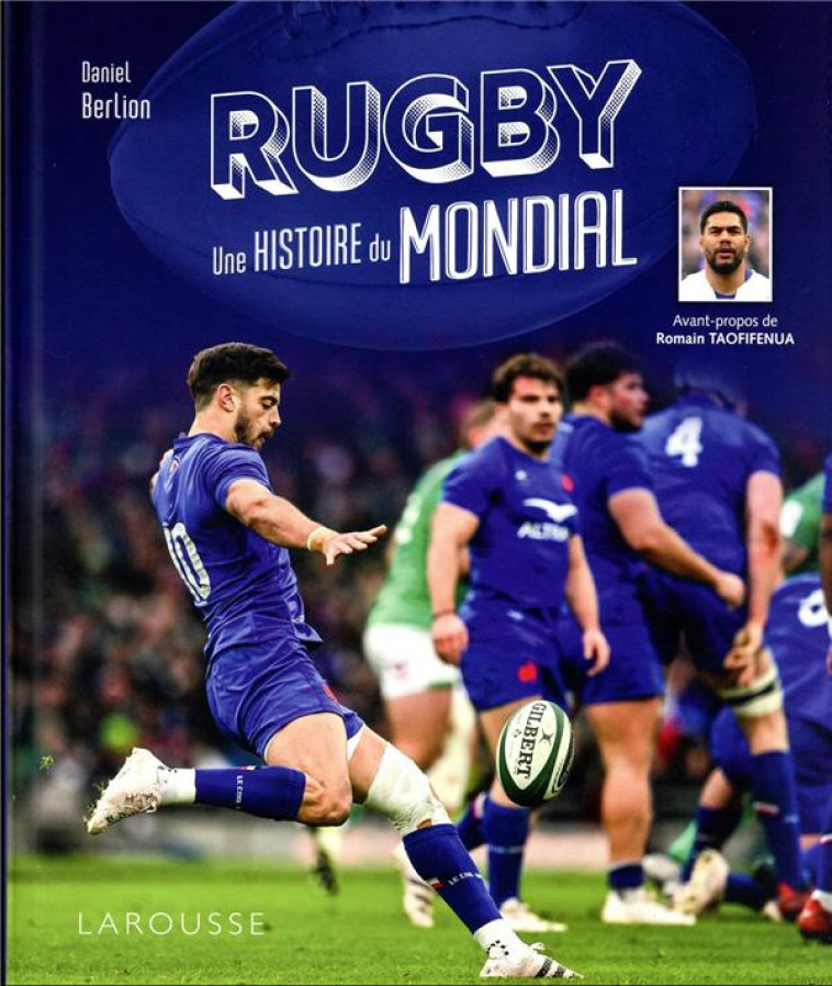 RUGBY, UNE HISTOIRE DU MONDIAL - BERLION DANIEL - LAROUSSE