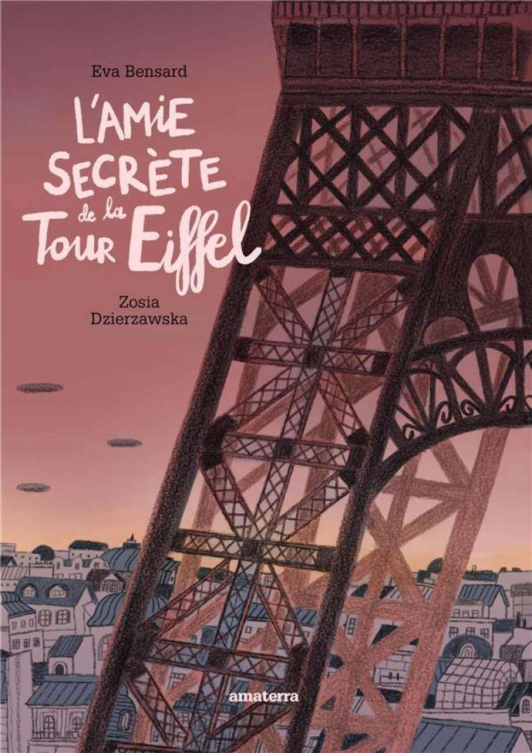 L-AMIE SECRETE DE LA TOUR EIFFEL - DZIERZAWSKA / BENSARD - AMATERRA