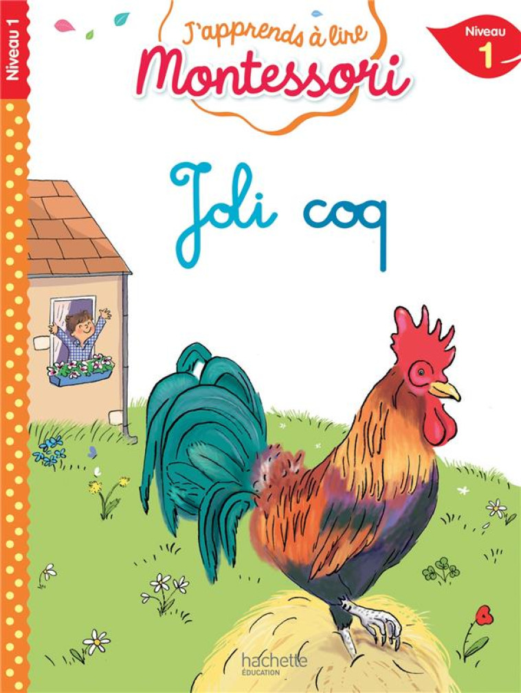 JOLI COQ, NIVEAU 1 - J-APPRENDS A LIRE MONTESSORI - JOUENNE/DOUMONT - HACHETTE