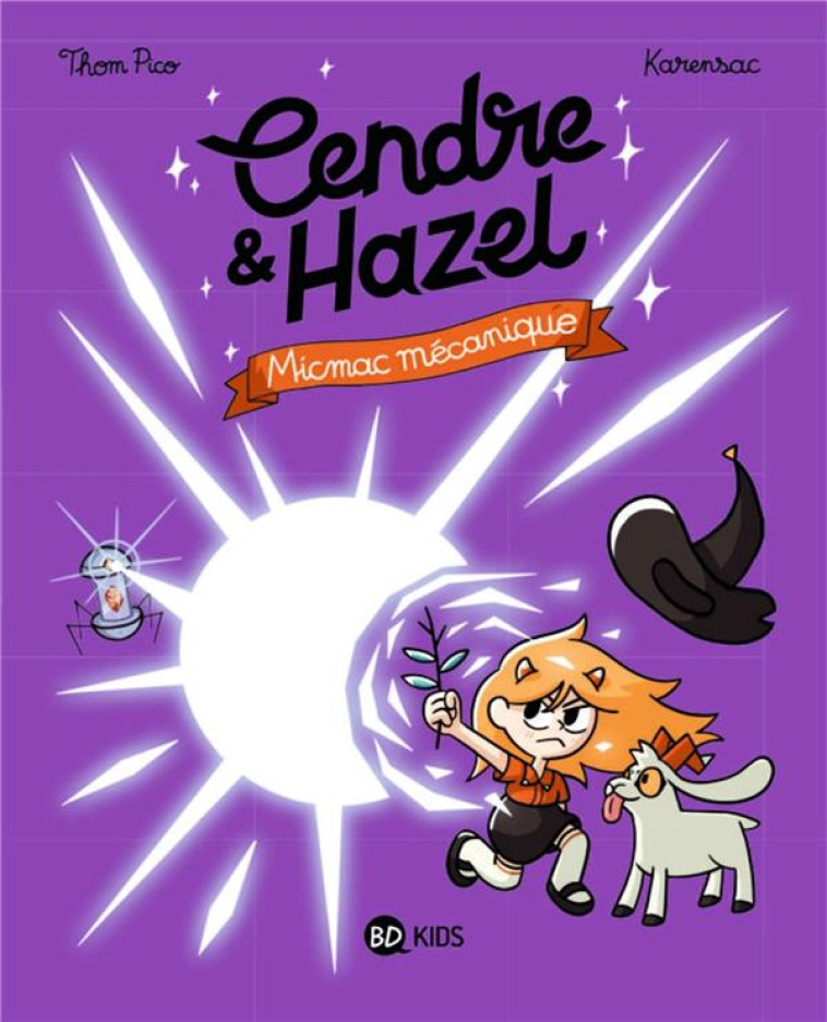 CENDRE ET HAZEL, TOME 06 - BIQUES ET MECANIQUES - THOM PICO/KARENSAC - MILAN