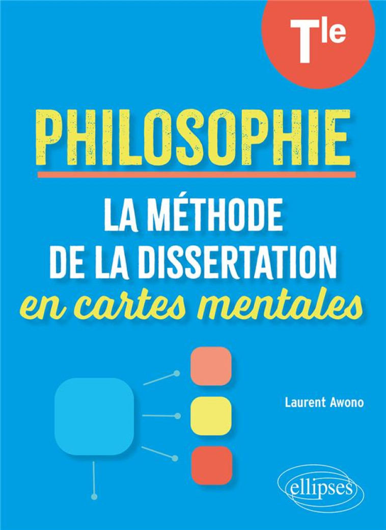 PHILO LA METHODE DE LA DISSERTATION EN CARTES MENTALES TLE - AWONO LAURENT - ELLIPSES MARKET