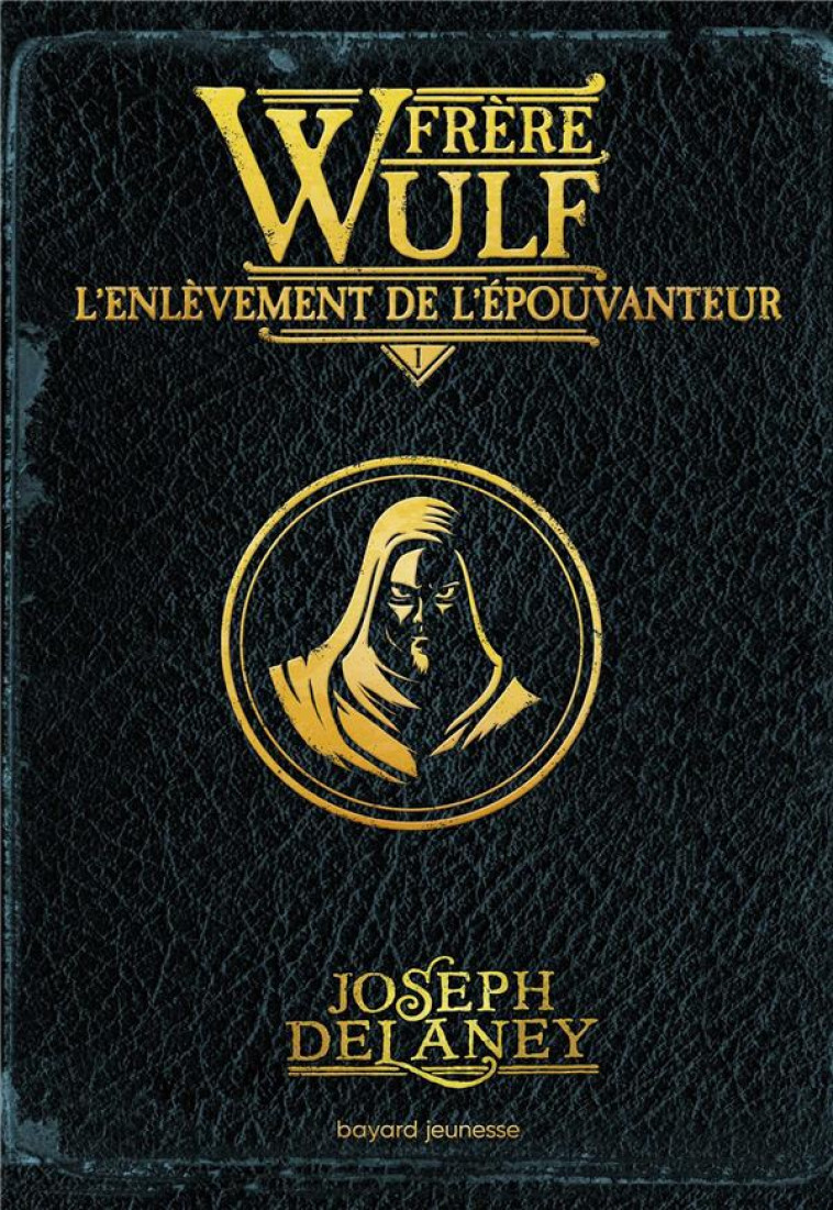 FRERE WULF T01 L-ENLEVEMENT DE L-EPOUVANTEUR - DELANEY/JACOB - BAYARD JEUNESSE