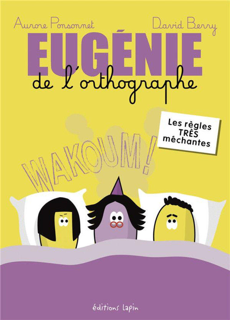 EUGENIE DE L-ORTHOGRAPHE T02 - LES REGLES TRES MECHANTES - BERRY DAVID - LAPIN