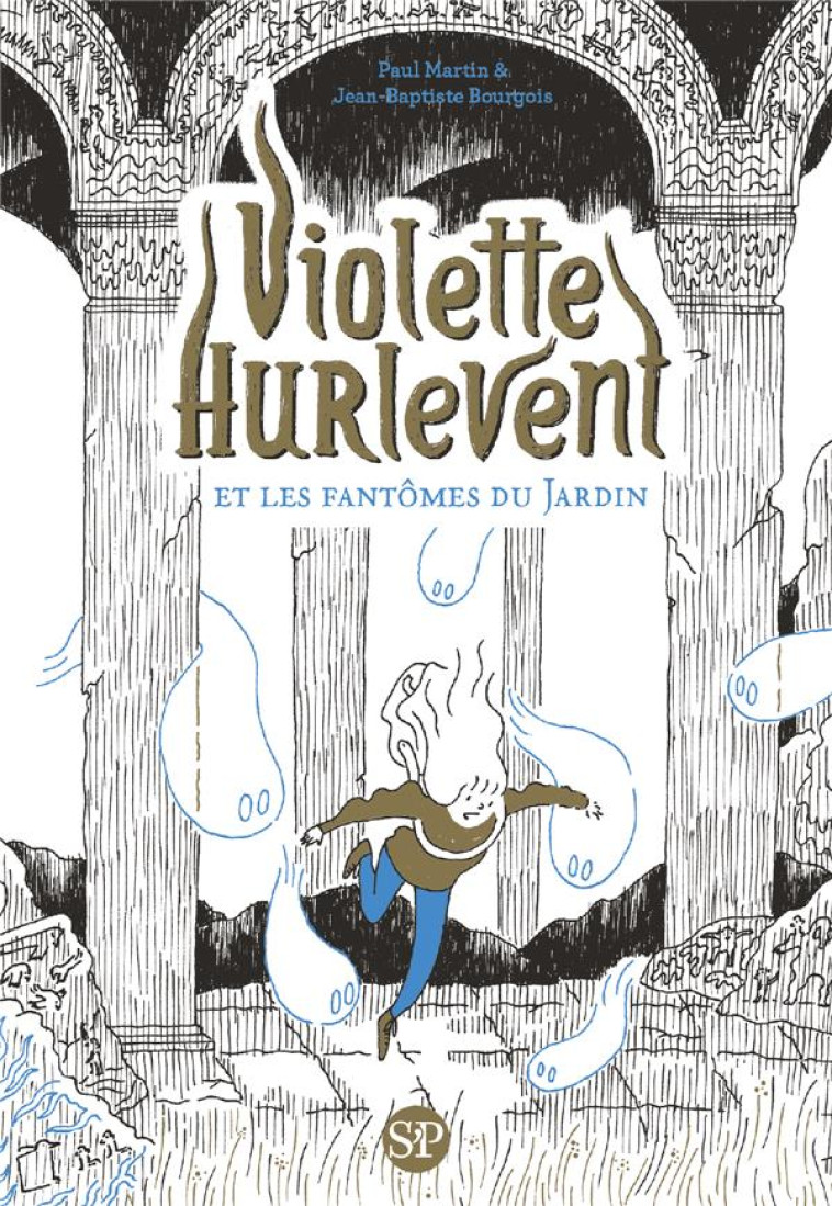 VIOLETTE HURLEVENT ET LES FANTOMES DU JARDIN - MARTIN/BOURGOIS - SARBACANE