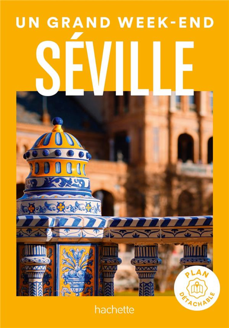 SEVILLE GUIDE UN GRAND WEEK-END - COLLECTIF - HACHETTE