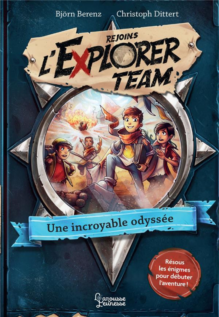 EXPLORER TEAM - UNE INCROYABLE ODYSSEE - BERENZ/DITTERT - LAROUSSE