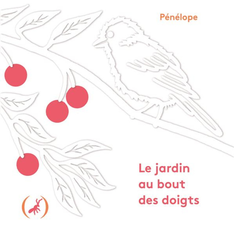 LE JARDIN AU BOUT DES DOIGTS - PENELOPE - GRANDES PERSONN