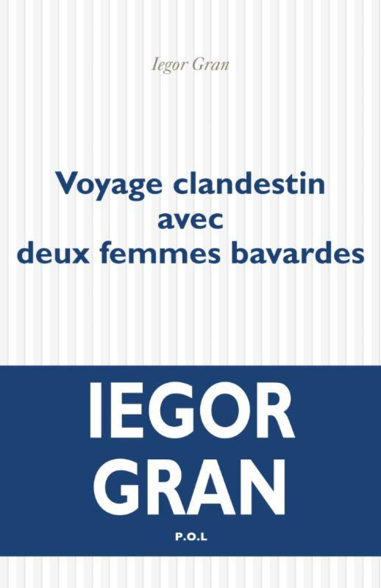 VOYAGE CLANDESTIN AVEC DEUX FEMMES BAVARDE - GRAN IEGOR - POL