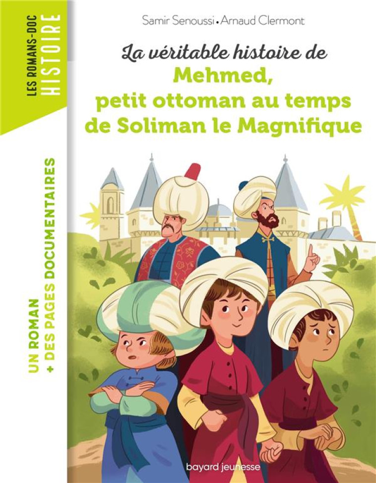 LA VERITABLE HISTOIRE DE MEHMED  PETIT OTTOMAN AU TEMPS DE SOLIMAN LE MAGNIFIQUE - SENOUSSI/CLERMONT - BAYARD JEUNESSE