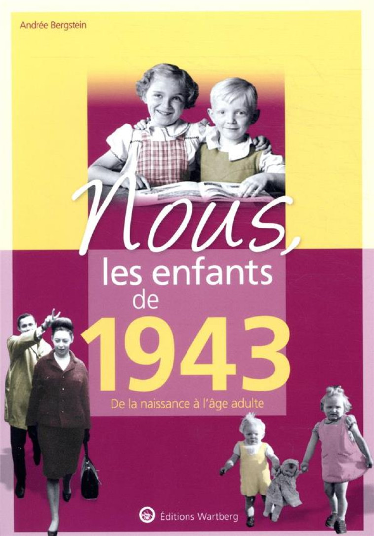 NOUS, LES ENFANTS DE 1943 - DE LA NAISSANCE A L-AGE ADULTE - BERGSTEIN ANDREE - NC