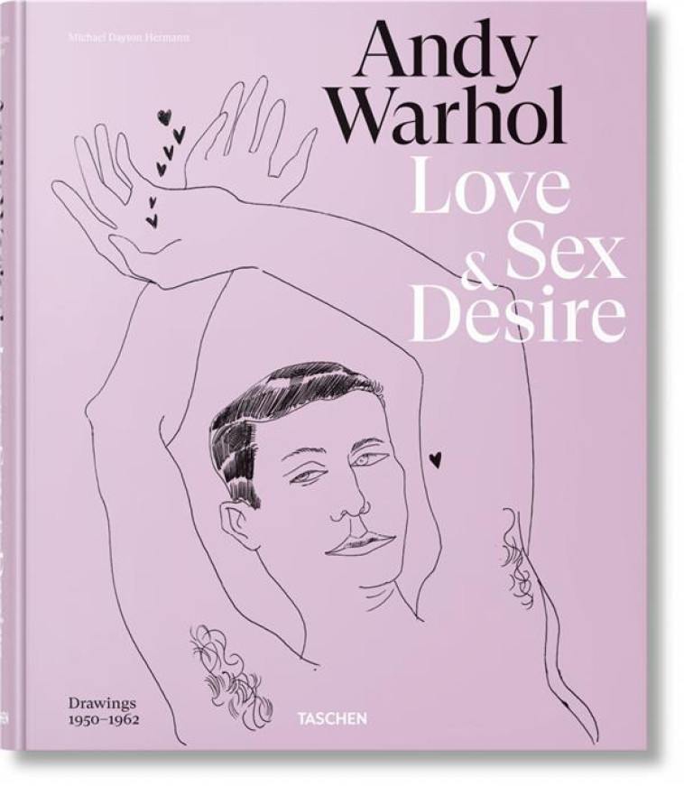 ANDY WARHOL. LOVE, SEX, AND DESIRE. DRAWINGS 1950-1962 - ZEIBA/GOPNIK - NC