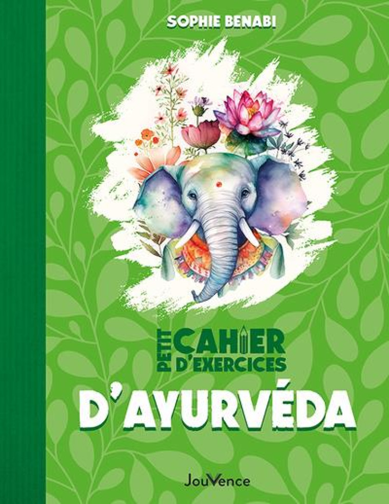 PETIT CAHIER D-EXERCICES D-AYURVEDA - BENABI SOPHIE - JOUVENCE