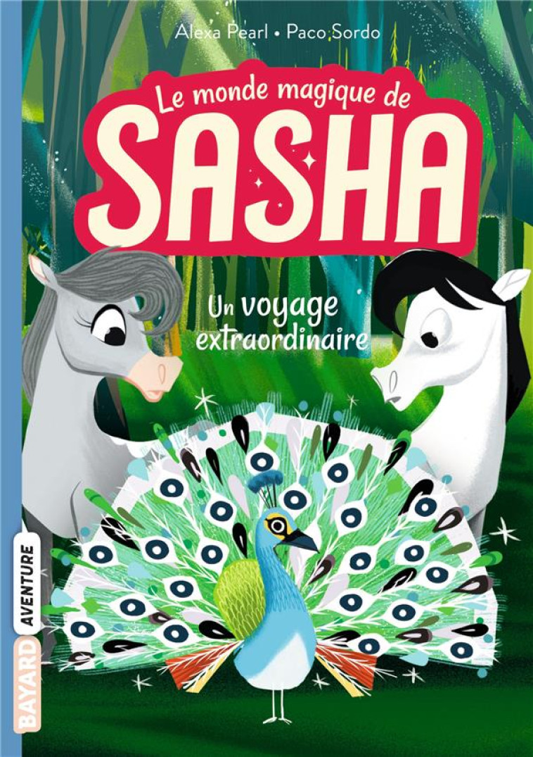 LE MONDE MAGIQUE DE SASHA T02 UN VOYAGE EXTRAORDINAIRE - PEARL/SORDO - BAYARD JEUNESSE