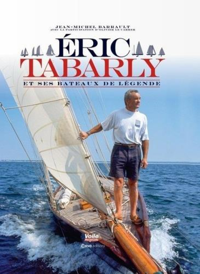 ERIC TABARLY - SES BATEAUX DE LEGENDES - BARRAULT JEAN-MICHEL - CASA