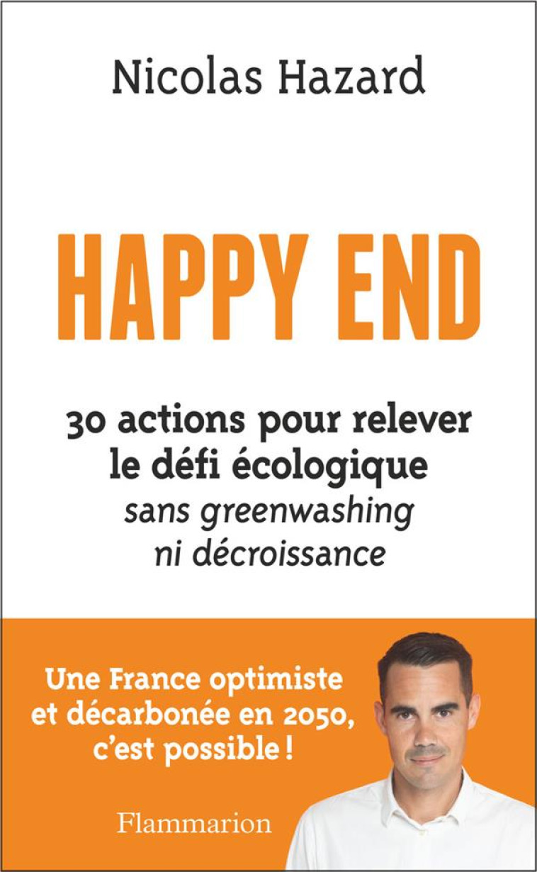 HAPPY END - 30 ACTIONS POUR RELEVER LE DEFI ECOLOGIQUE - HAZARD NICOLAS - FLAMMARION