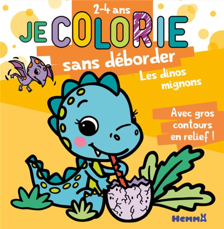 JE COLORIE SANS DEBORDER (2-4 ANS) - LES DINOS MIGNONS T67 - PIETTE NADINE - HEMMA