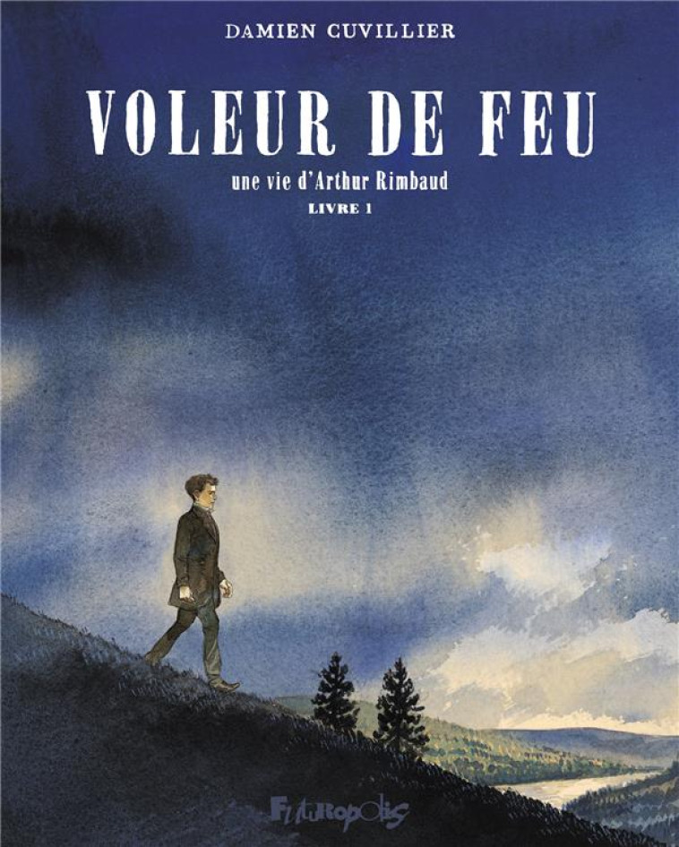 LE VOLEUR DE FEU T01 UNE VIE D-ARTHUR RIMBAUD - CUVILLIER DAMIEN - GALLISOL