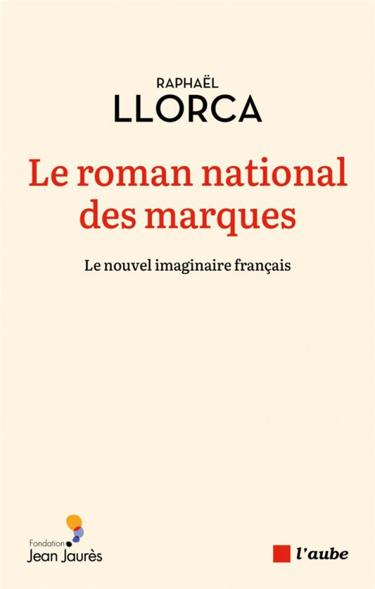 LE ROMAN NATIONAL DES MARQUES - LLORCA RAPHAEL - AUBE NOUVELLE