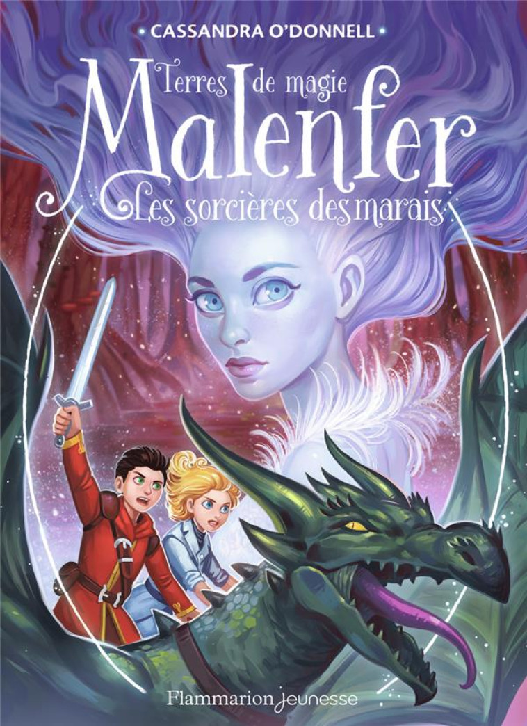 MALENFER T4 TERRES DE MAGIE LES SORCIERES DES MARAIS - O-DONNELL/FLEURY - Flammarion-Jeunesse