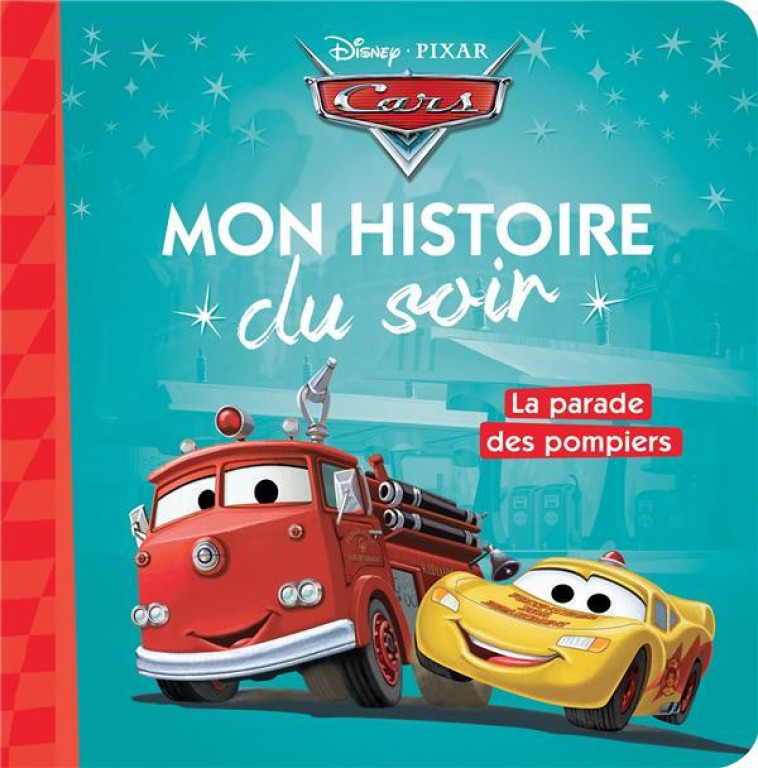 CARS LA PARADE DES POMPIERS  MON HISTOIRE DU SOIR - XXX - HACHETTE