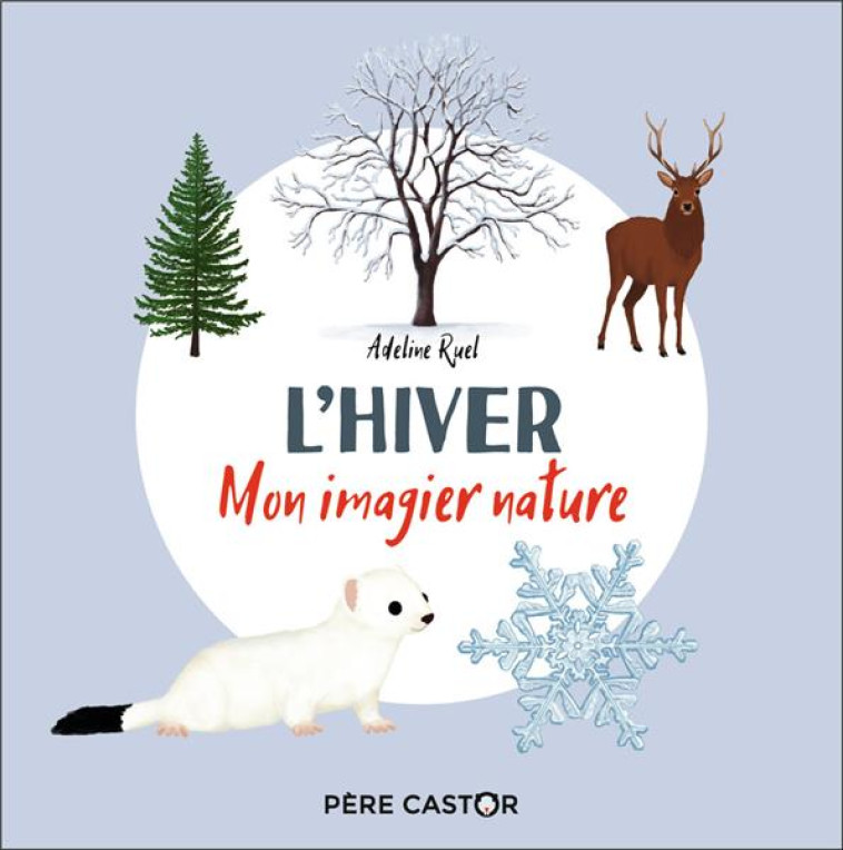 MON IMAGIER NATURE L-HIVER - ADELINE RUEL - FLAMMARION