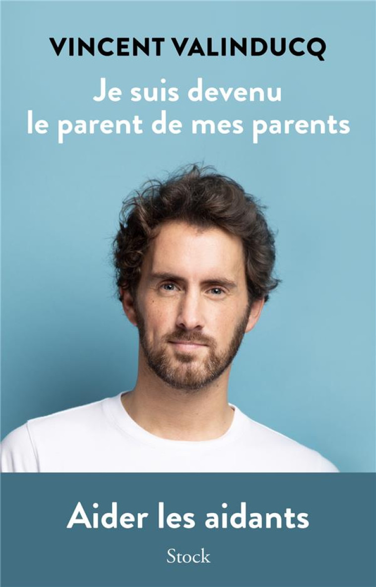 JE SUIS DEVENU LE PARENT DE MES PARENTS - VALINDUCQ VINCENT - STOCK