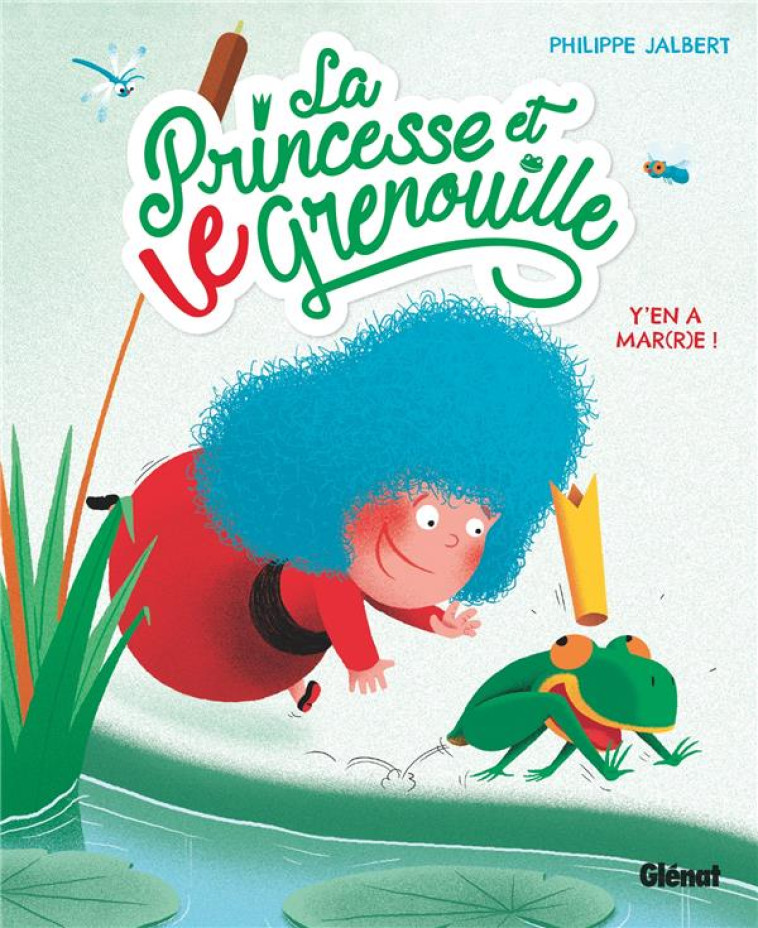 LA PRINCESSE ET LE GRENOUILLE  Y EN A MAR(R)E - JALBERT PHILIPPE - GLENAT