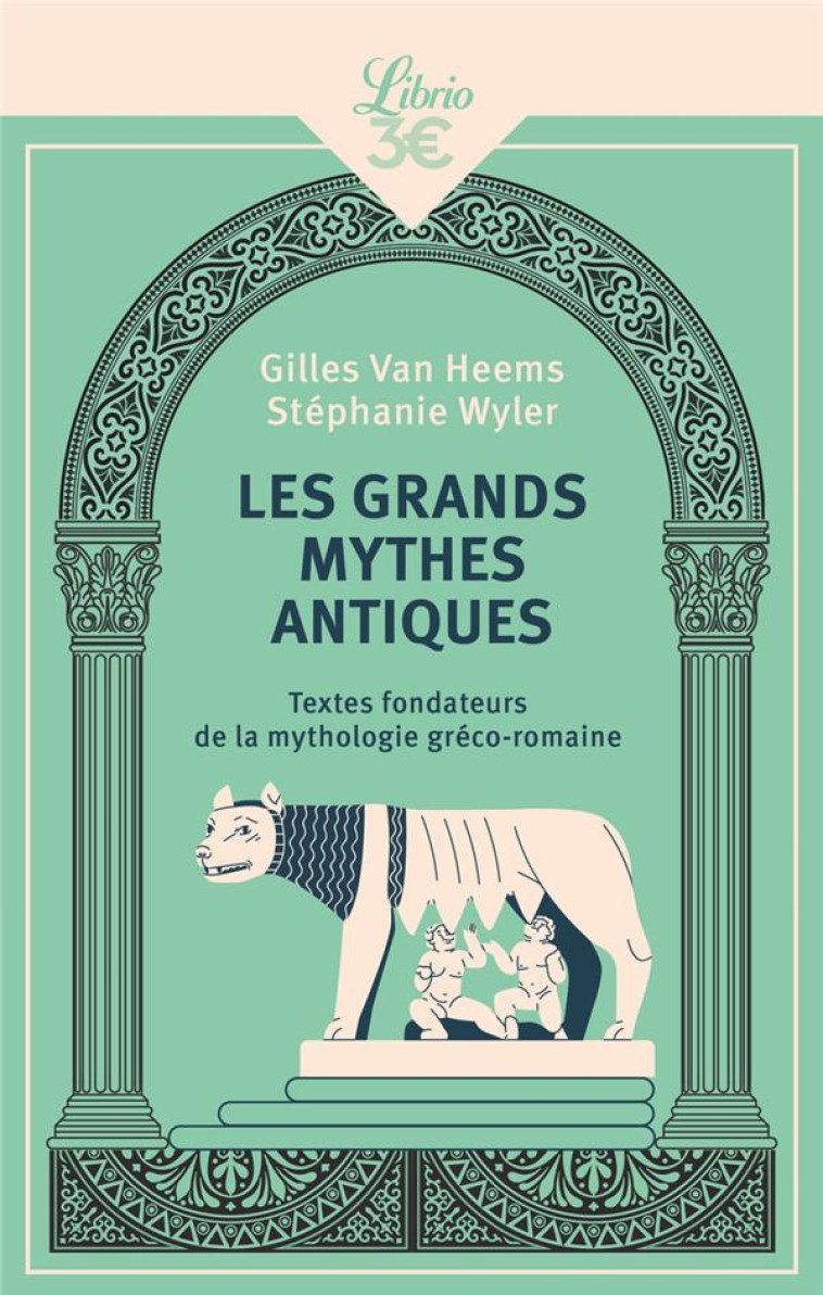 LES GRANDS MYTHES ANTIQUES - TEXTES FONDATEURS DE LA MYTHOLOGIE GRECO-ROMAINE - GILLES VAN HEEMS - J'AI LU