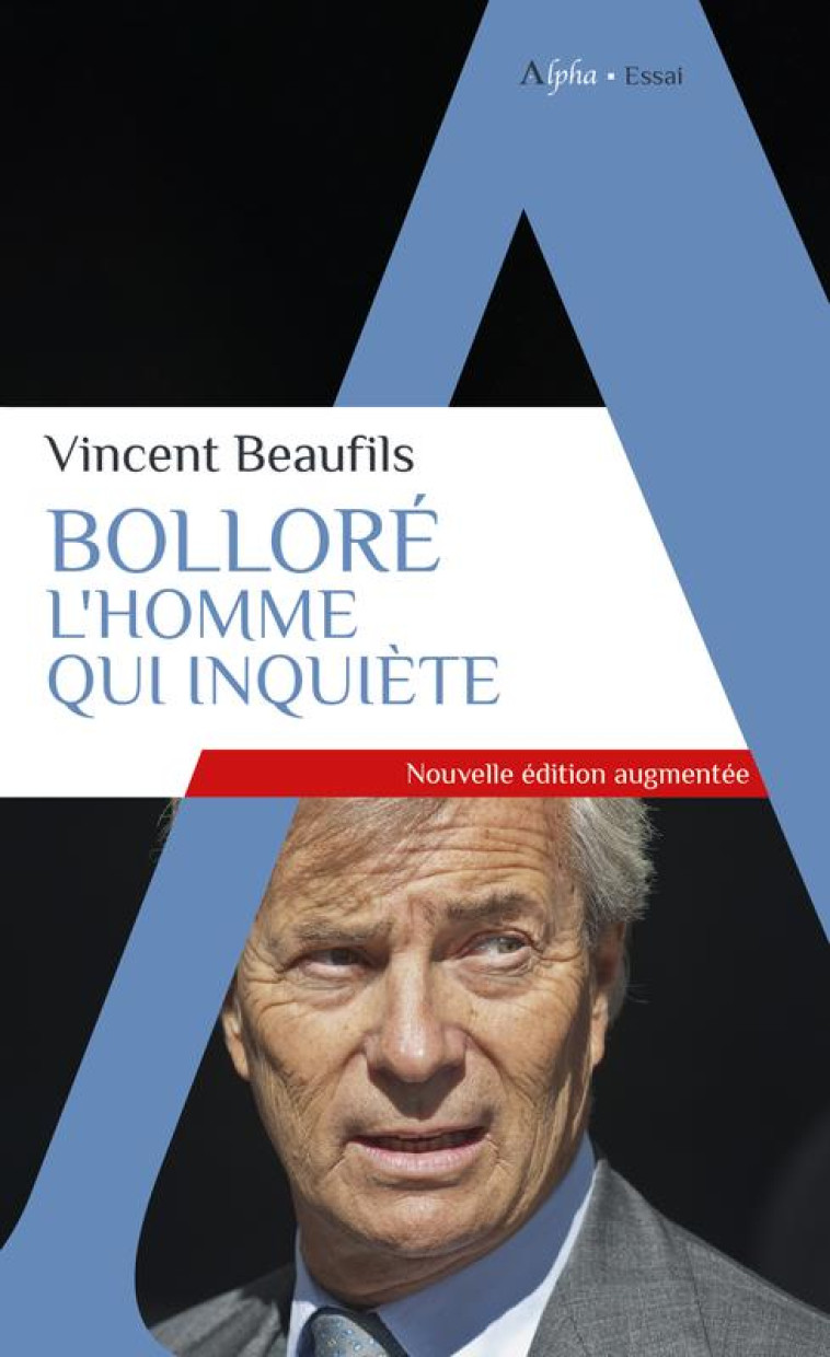 BOLLORE, L-HOMME QUI INQUIETE - BEAUFILS VINCENT - ALPHA