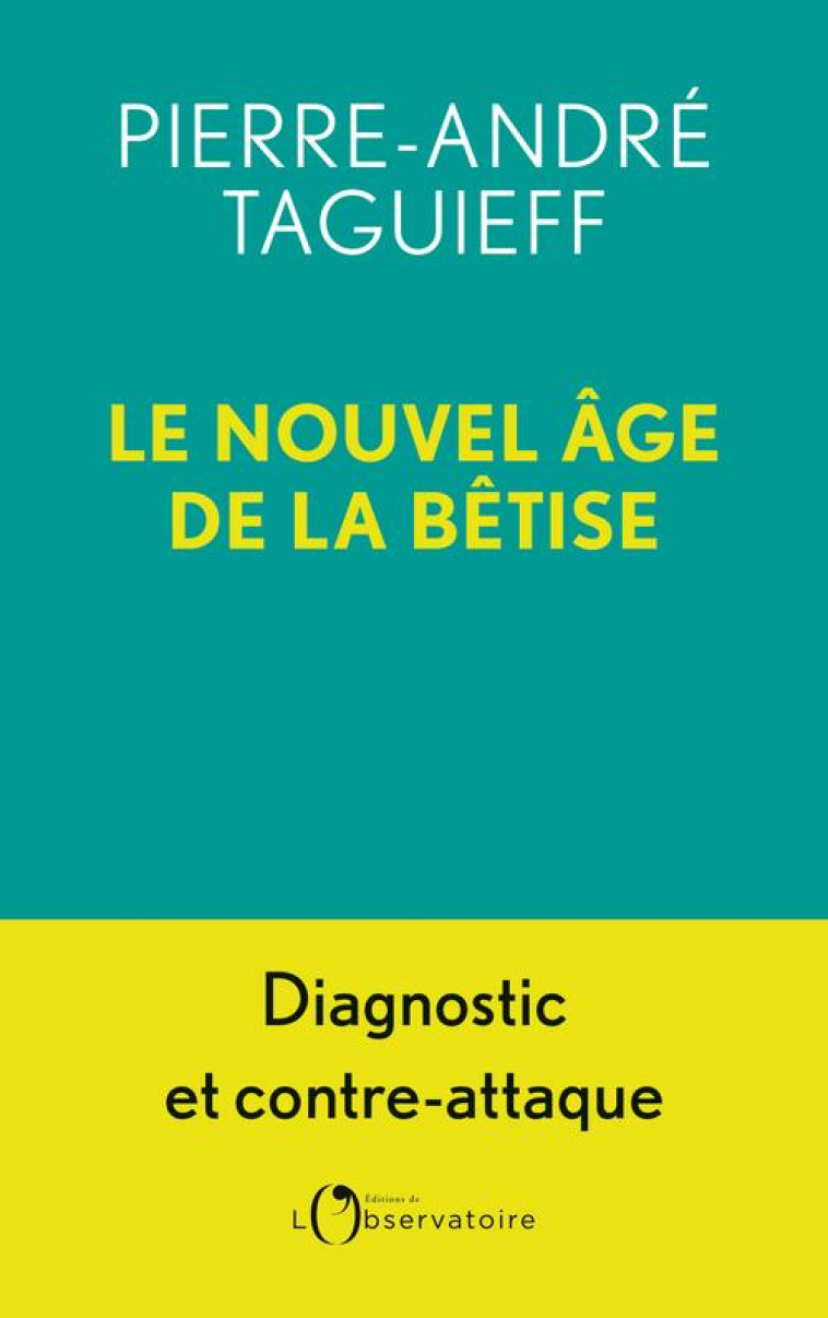 LE NOUVEL AGE DE LA BETISE - TAGUIEFF - L'OBSERVATOIRE