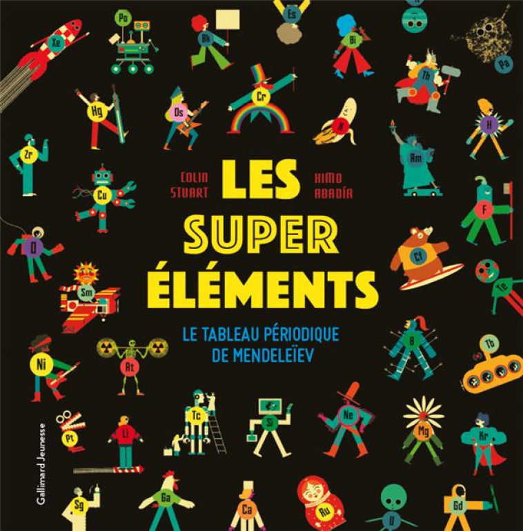 LES SUPER ELEMENTS - LE TABLEAU PERIODIQUE DE MENDELEIEV - STUART COLIN - GALLIMARD